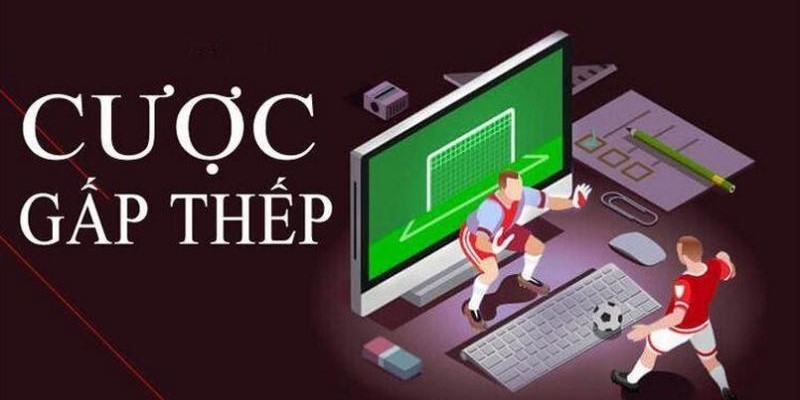 Cách áp dụng cược gấp thếp trong ván cược thể thao